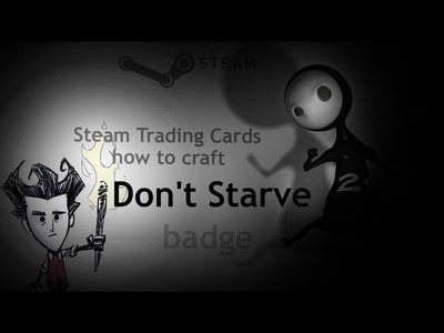 Steam Trading Cards - how to craft Don't Starve Badge