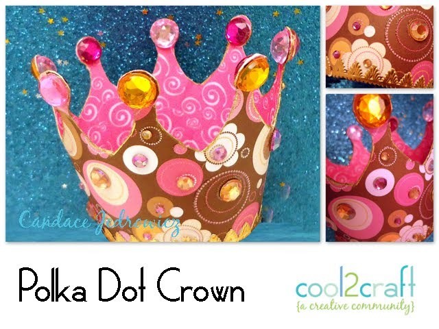 How to Make a Polka Dot Crown by Candace Jedrowicz
