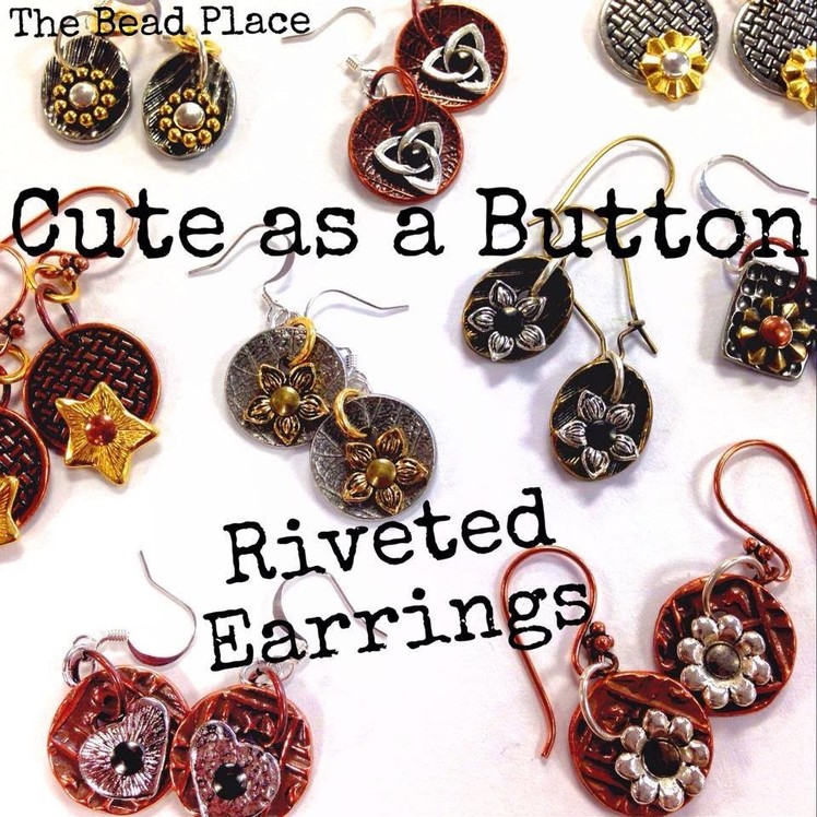 How to Make Cute as a Button Riveted Earrings with The Bead Place