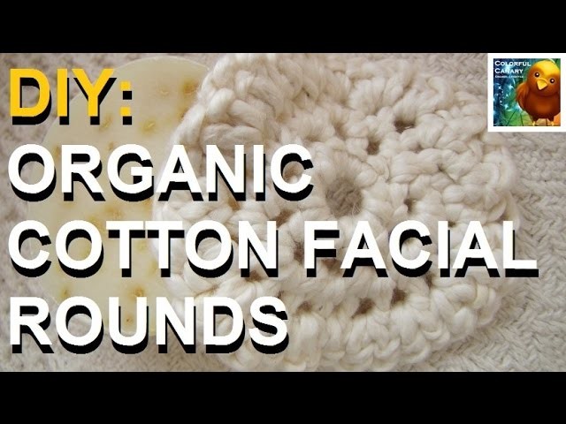 DIY: Easy Crochet Organic Cotton Facial Rounds
