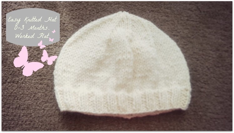 Easy Knitted Hat 0-3 Months | Worked Flat