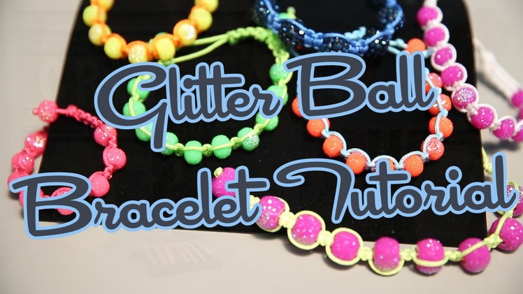 Glitter Ball Bracelet Tutorial