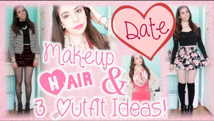 How To: Get Ready for a Valentine's Day Date + 3 Outfit Ideas!