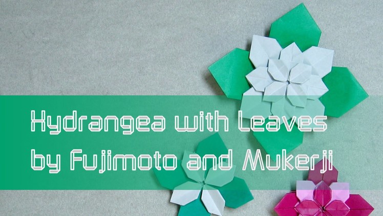 Mother's Day Origami Tutorial: Flower Hydrangea with Leaves (Shuzo Fujimoto and Meenakshi Mukerji)