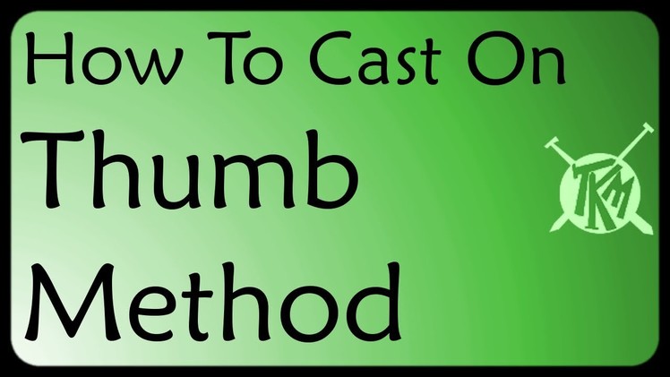 How To Cast On With the Thumb Method ~ Episode 3 of "Learn to Knit like a Maniac"