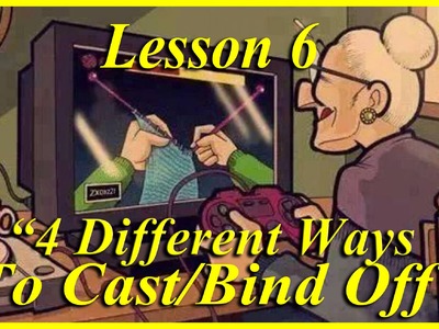 *HOW TO KNIT* Beginners Lesson 6 of 6. 4 Ways To Cast.Bind Off