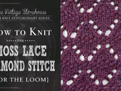 How to Knit the Moss Lace Diamond Stitch {For the Loom}