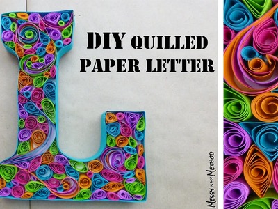 DIY Quilled Paper Letter │ Messy is my Method