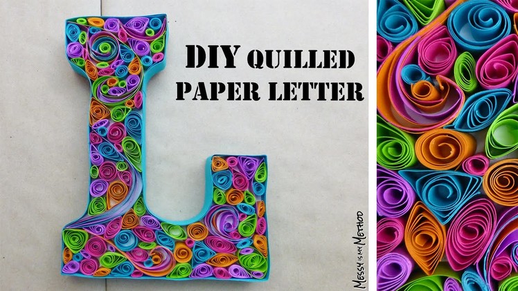 DIY Quilled Paper Letter │ Messy is my Method