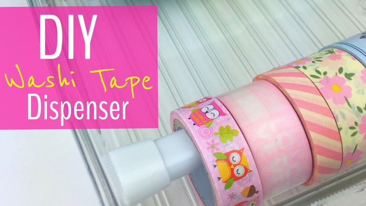 DIY Washi Tape Dispenser