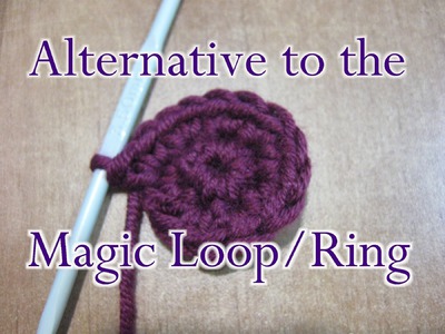 Chain Two 2 Method - Crochet Stitch - Alternative to the Magic Loop. Ring