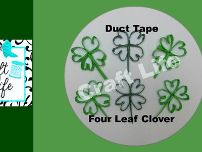 Craft Life Duct Tape Four Leaf Clover Tutorial