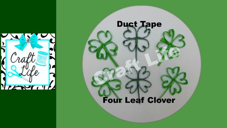 Craft Life Duct Tape Four Leaf Clover Tutorial