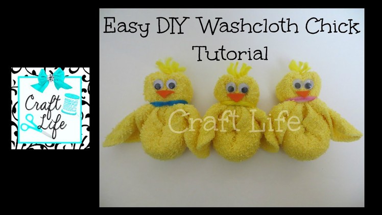 Craft Life Easy DIY Washcloth Chick Tutorial for Easter & Spring
