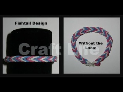 Craft Life ~ Fishtail Bracelet Design Without a Rainbow Loom Tutorial