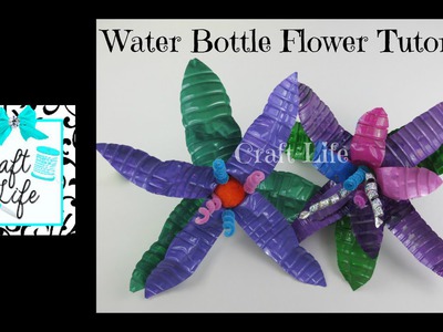 Craft Life ~ Recycle ~ DIY Plastic Water Bottle Flower Tutorial