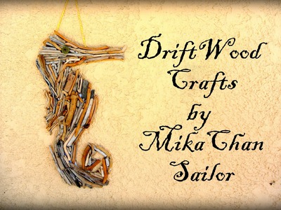 DIY: Drift wood crafts,seahorse wall art & jar candle holder + great tip!
