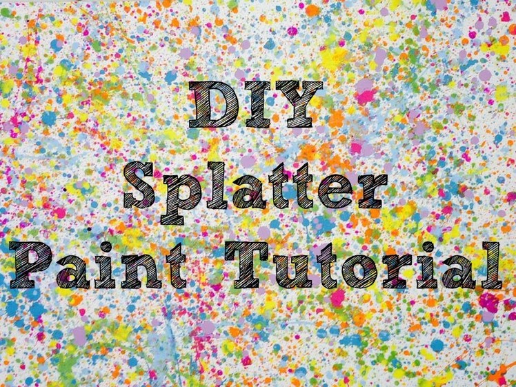DIY Splatter Paint Tutorial
