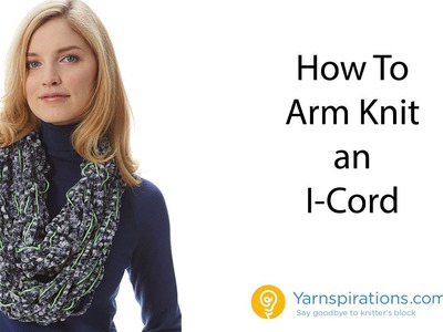 How to Arm Knit an I-Cord