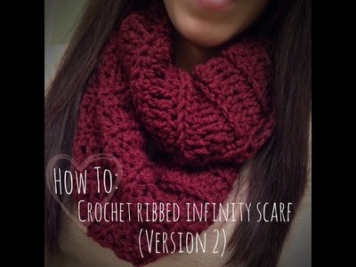 ♡ How To: Crochet Ribbed Infinity Scarf (Version 2)