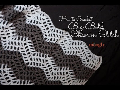 How to Crochet: The Big Bold Chevron Stitch