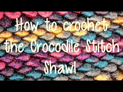 How to Crochet the Crocodile Stitch Shawl