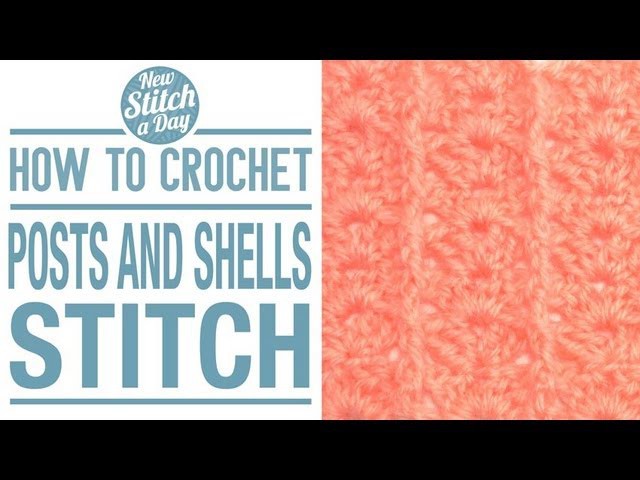 How to Crochet the Posts  Shells Stitch