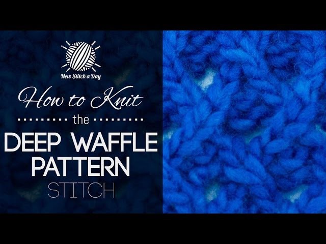 How to Knit the Deep Waffle Pattern Stitch