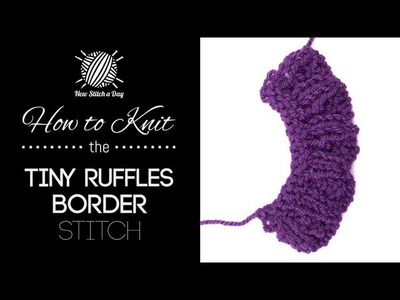 How to Knit the Tiny Ruffles Border Stitch