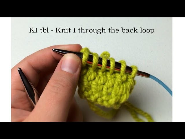 Knit 1 Through Back Loop (k1tbl or k1 tbl) on needles