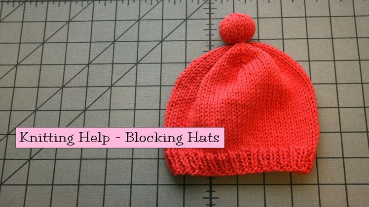 Knitting Help - Blocking Hats