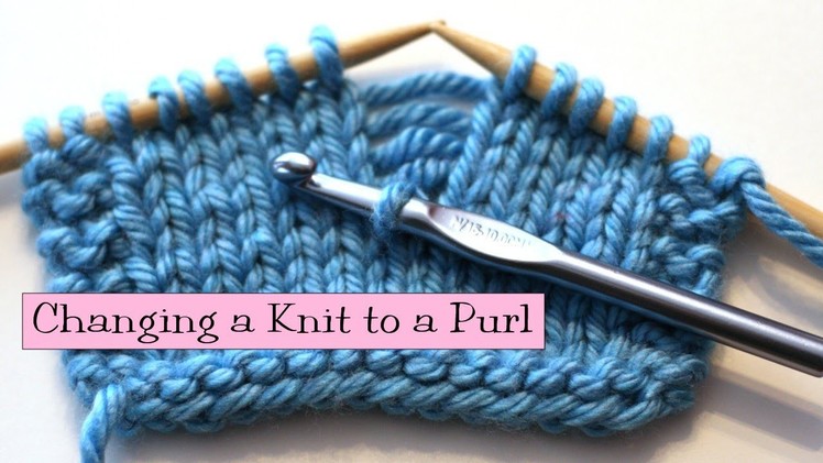 Knitting Help - Changing a Knit to a Purl