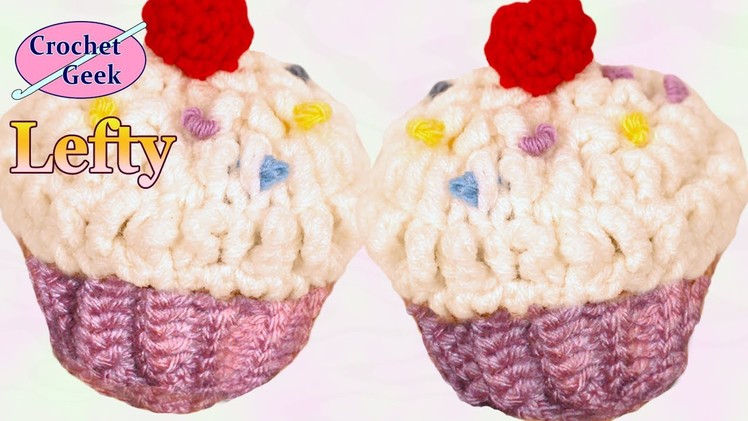Left Hand Crochet - How to make a Crochet Cupcake left Hand Version Crochet Geek