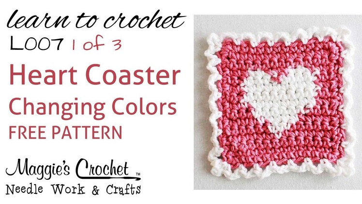 Part 1 of 3 Learn Crochet - CHANGING COLORS Intarsia - FREE Heart Coaster Pattern L007-Right Handed