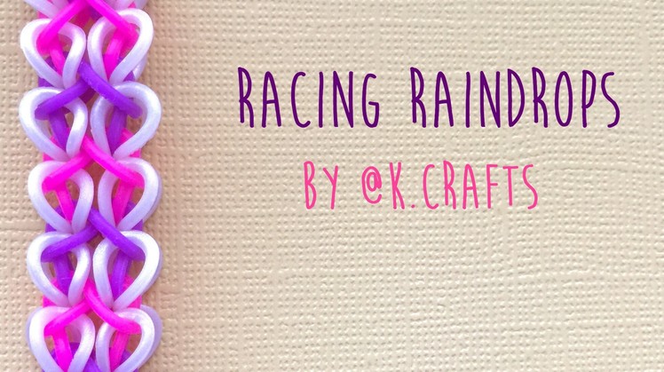 Rainbow Loom Bands Racing Raindrops by @K.Crafts Tutorial