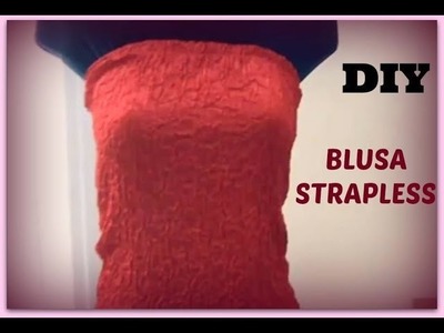 Como hacer Una Blusa Strapless DIY How To Make A Stapless Blouse