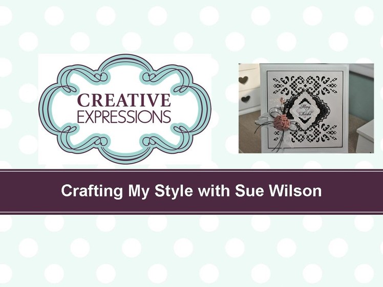 Craft Dies by Sue Wilson -- Tutorial Video; Pretty In Pink for Creative Expressions