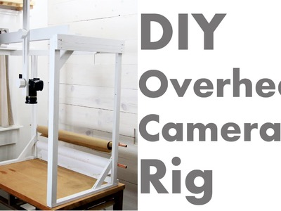 DIY How To Overhead Camera Rig