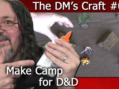 Easy to make camp for D&D (The DM's Craft, EP 44)
