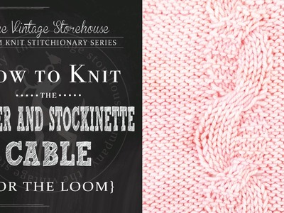 How to Knit the Garter and Stockinette Cable {For the Loom}