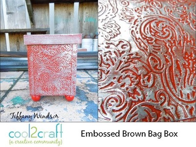 How to Make a Look of Embossed Metal Brown Bag Box by Tiffany Windsor