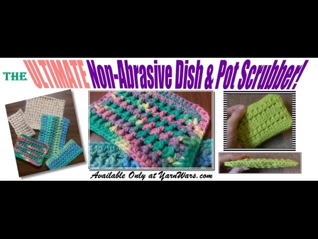 Scrub-A-DONE! The ULTIMATE Crochet Dish & Pot Scrubber