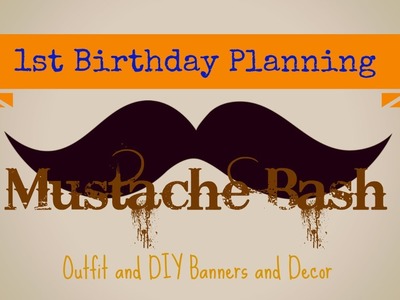 1st Birthday Planning- Mustache Bash- Outfit and DIY Decor