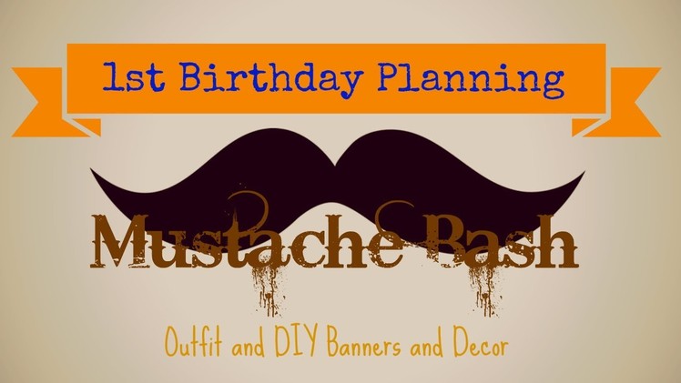 1st Birthday Planning- Mustache Bash- Outfit and DIY Decor