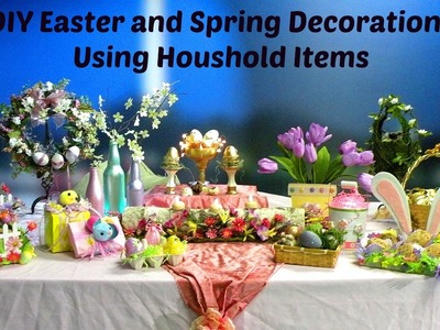 DIY Beautiful Easter and Spring Decorations using Household Items