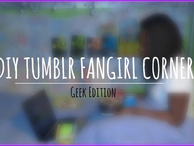 DIY Tumblr Fangirl Corner | Geek Edition