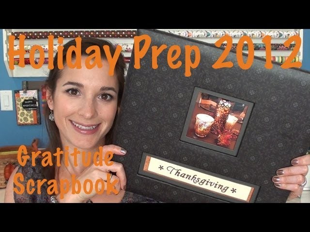 Holiday Prep 2012: Thanksgiving Gratitude Scrapbook