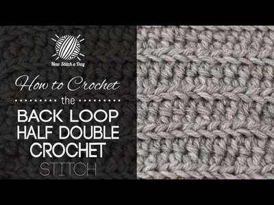 How to Crochet the Back Loop Half Double Crochet