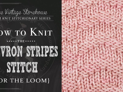 How to Knit The Chevron Stripes Stitch {For the Loom}