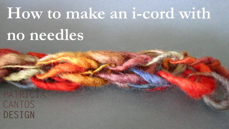 How to make an i-cord with no knitting needles - A new way to finger knit